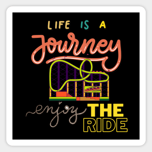 Life is a journey, enjoy the ride. Magnet